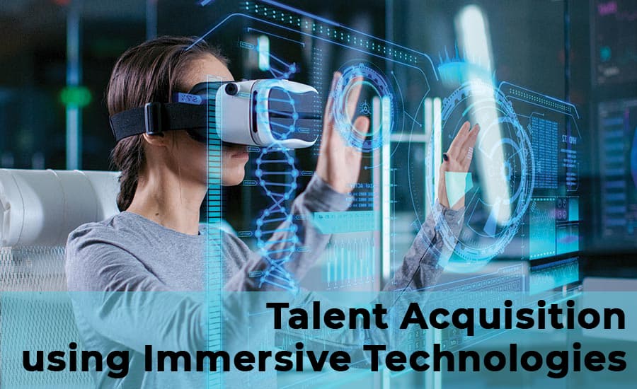 Talent Acquisition using Immersive Technologies